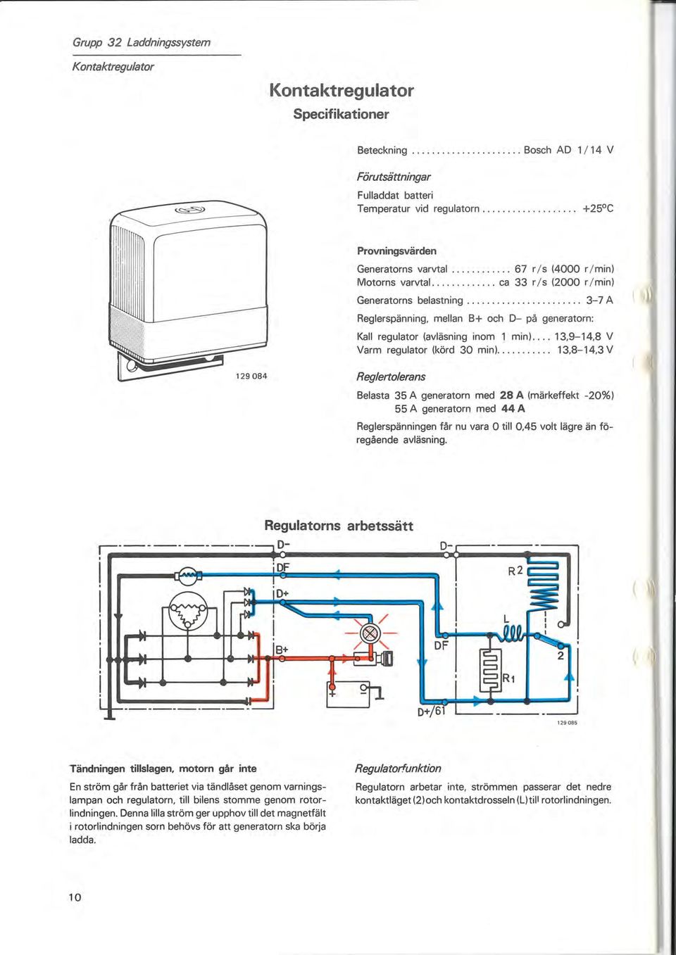 .. 13,9-14,8 V Varm regulator (körd 30 min).