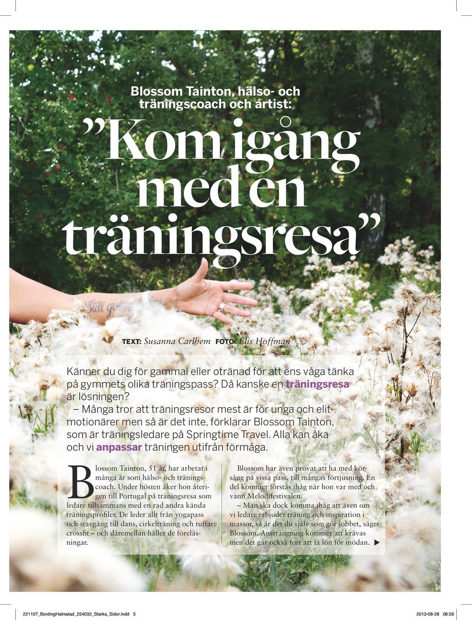 Många tror att träningsresor mest är för unga och elit motionärer men så är det inte, förklarar Blossom Tainton, som är träningsledare på Springtime Travel.