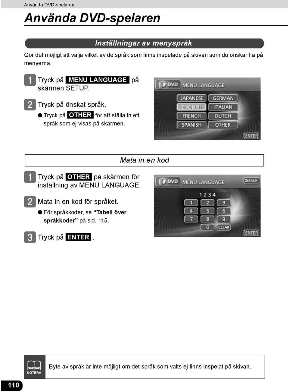 Tryck på OTHER för att ställa in ett språk som ej visas på skärmen. Tryck på OTHER på skärmen för inställning av MENU LANGUAGE.