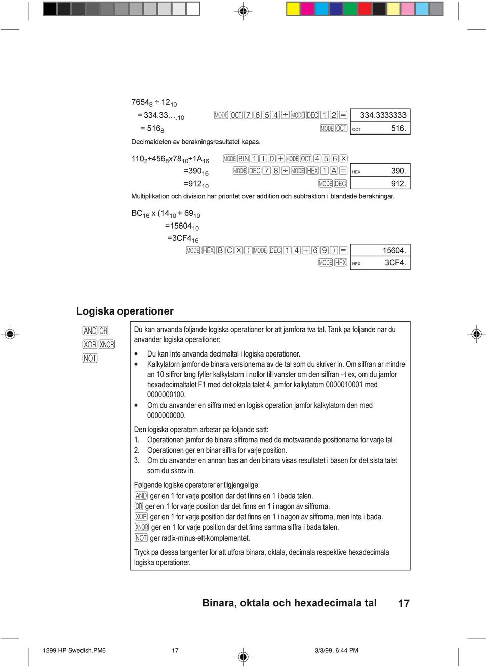 Logiska operationer &o xx Ì Du kan anvanda foljande logiska operationer for att jamfora tva tal.