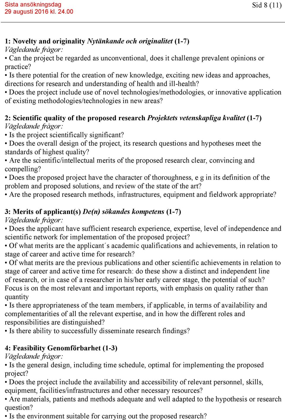 Does the project include use of novel technologies/methodologies, or innovative application of existing methodologies/technologies in new areas?