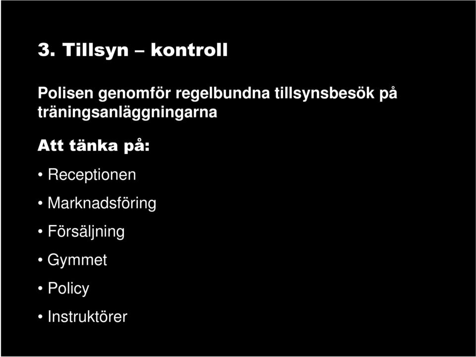 träningsanläggningarna Att tänka på: