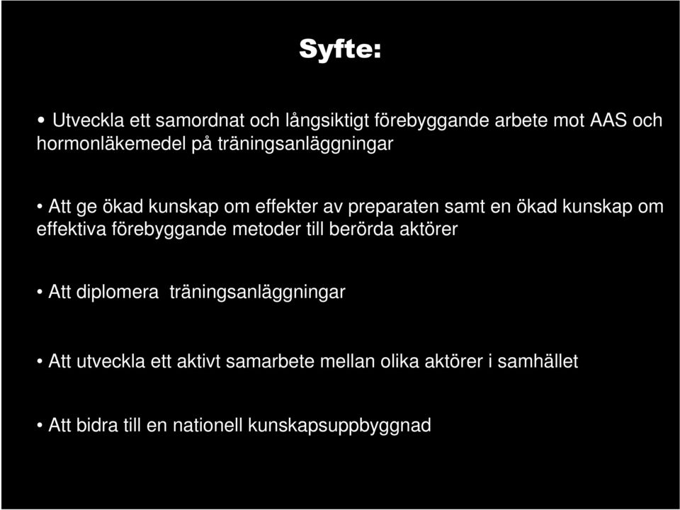 effektiva förebyggande metoder till berörda aktörer Att diplomera träningsanläggningar Att