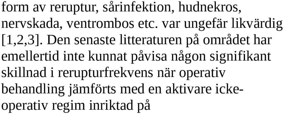 Den senaste litteraturen på området har emellertid inte kunnat påvisa