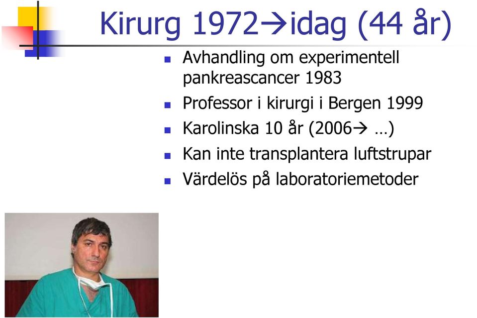 kirurgi i Bergen 1999 Karolinska 10 år (2006 )