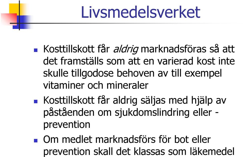 mineraler Kosttillskott får aldrig säljas med hjälp av påståenden om sjukdomslindring