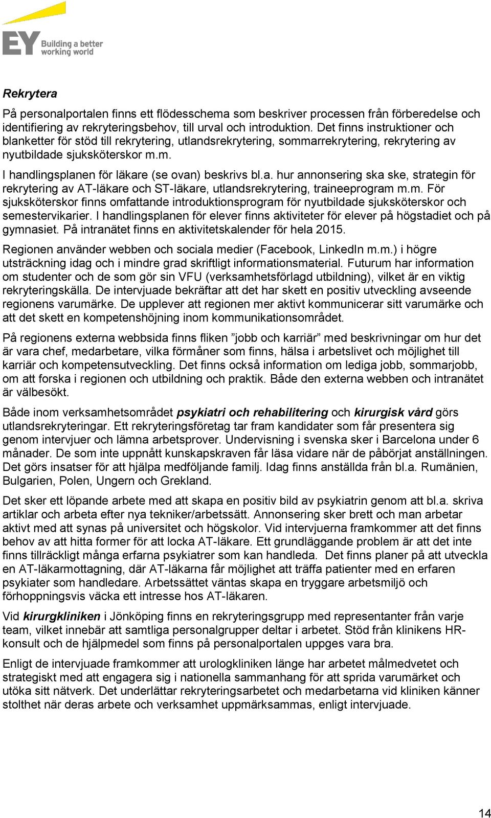 a. hur annonsering ska ske, strategin för rekrytering av AT-läkare och ST-läkare, utlandsrekrytering, traineeprogram 