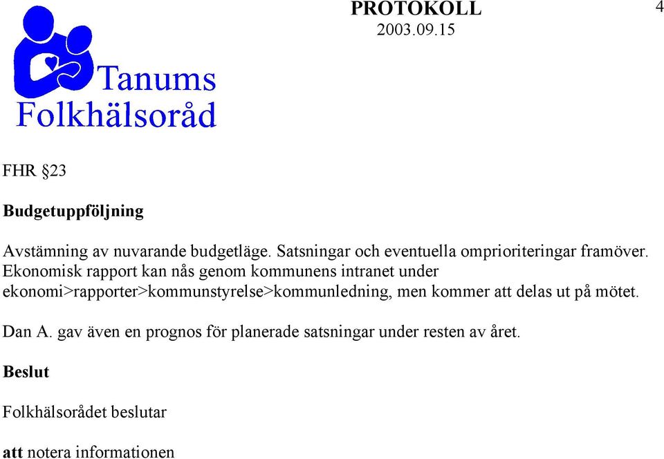 Ekonomisk rapport kan nås genom kommunens intranet under