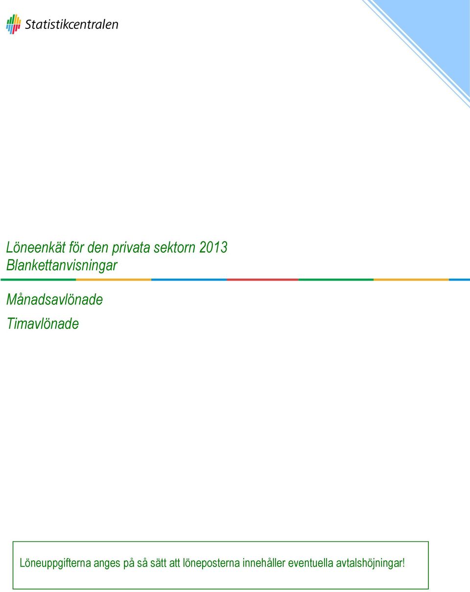 Timavlönade Löneuppgifterna anges på så