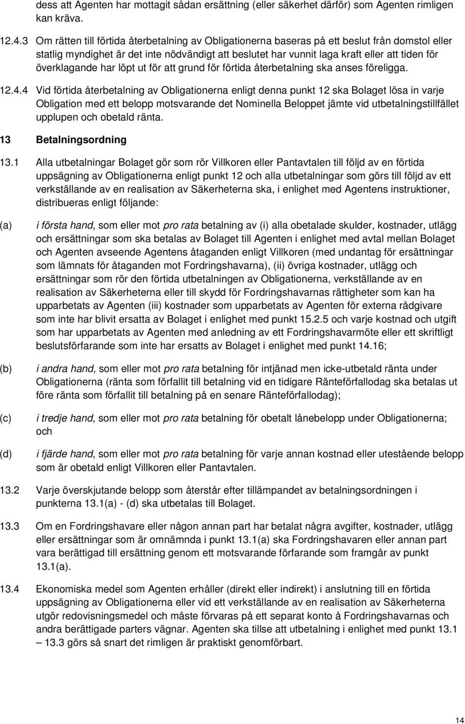 överklagande har löpt ut för att grund för förtida återbetalning ska anses föreligga. 12.4.