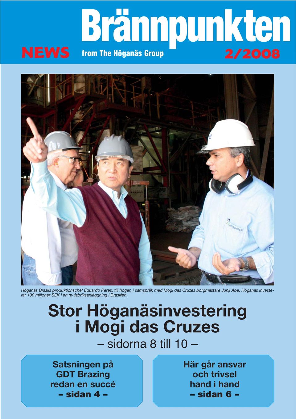 Höganäs investerar 130 miljoner SEK i en ny fabriksanläggning i Brasilien.