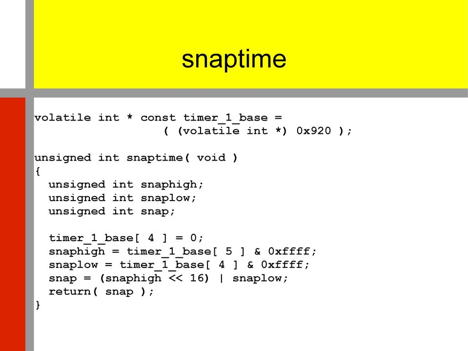 unsigned int snap; } timer_1_base[ 4 ] = 0; snaphigh = timer_1_base[ 5 ] &