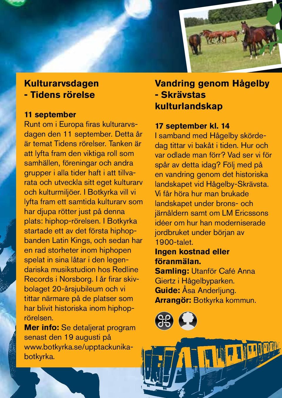 I Botkyrka vill vi lyfta fram ett samtida kulturarv som har djupa rötter just på denna plats: hiphop-rörelsen.