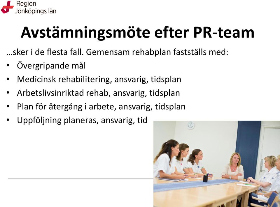 rehabilitering, ansvarig, tidsplan Arbetslivsinriktad rehab,