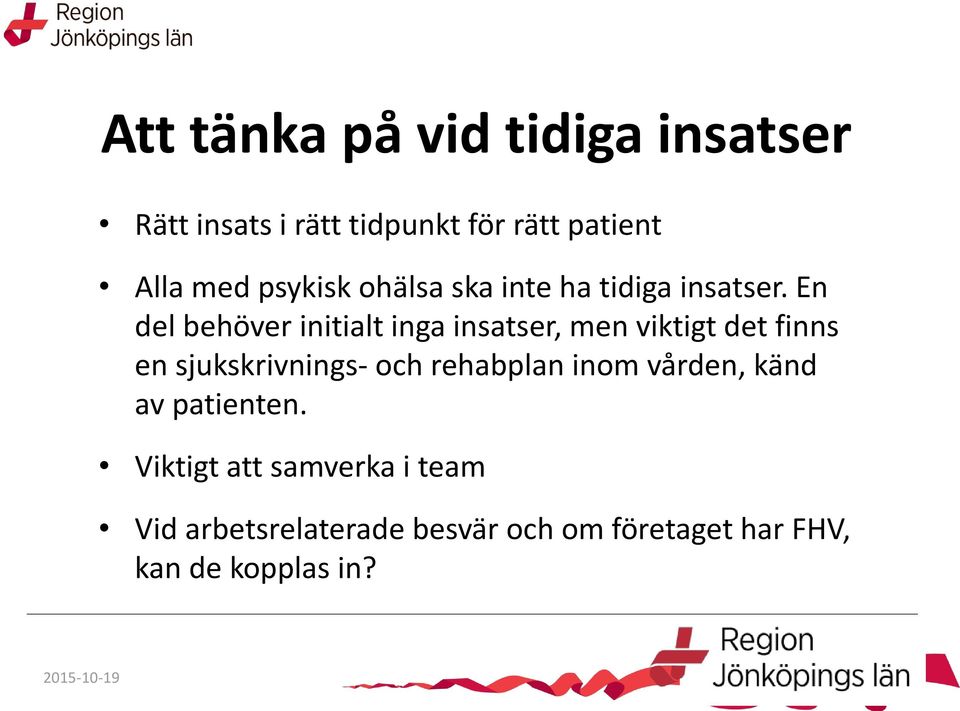 En del behöver initialt inga insatser, men viktigt det finns en sjukskrivnings- och