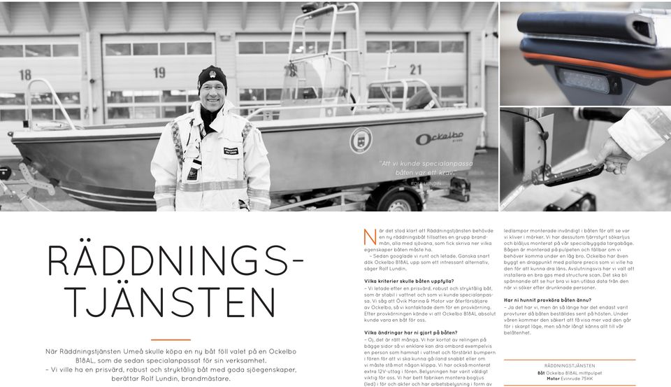 Vi ville ha en prisvärd, robust och stryktålig båt med goda sjöegenskaper, berättar Rolf Lundin, brandmästare.