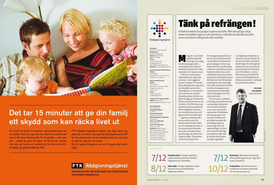 Det tar 15 minuter att ge din familj ett skydd som kan räcka livet ut Se till att din familj inte hamnar i ekonomisk knipa om du avlider.