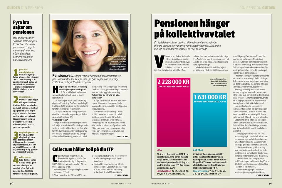 Dess uppdrag är att admin istrera och betala ut den allmänna pensionen även premiepensionen (PPM). Här kan du byta PPM-fonder. 2minpension.