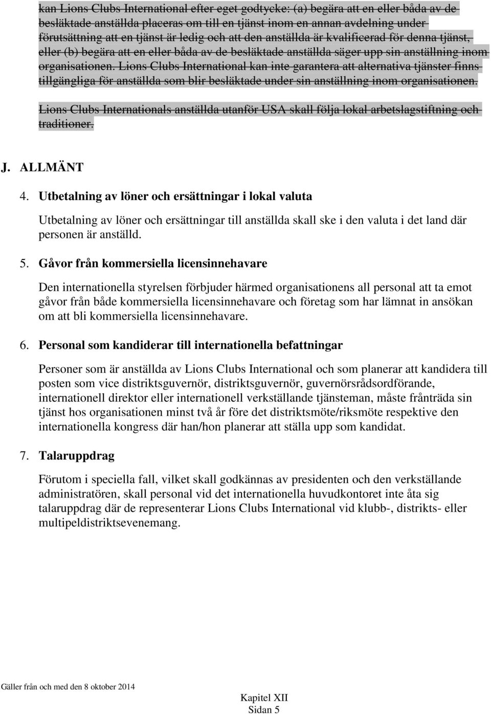 Lions Clubs International kan inte garantera att alternativa tjänster finns tillgängliga för anställda som blir besläktade under sin anställning inom organisationen.