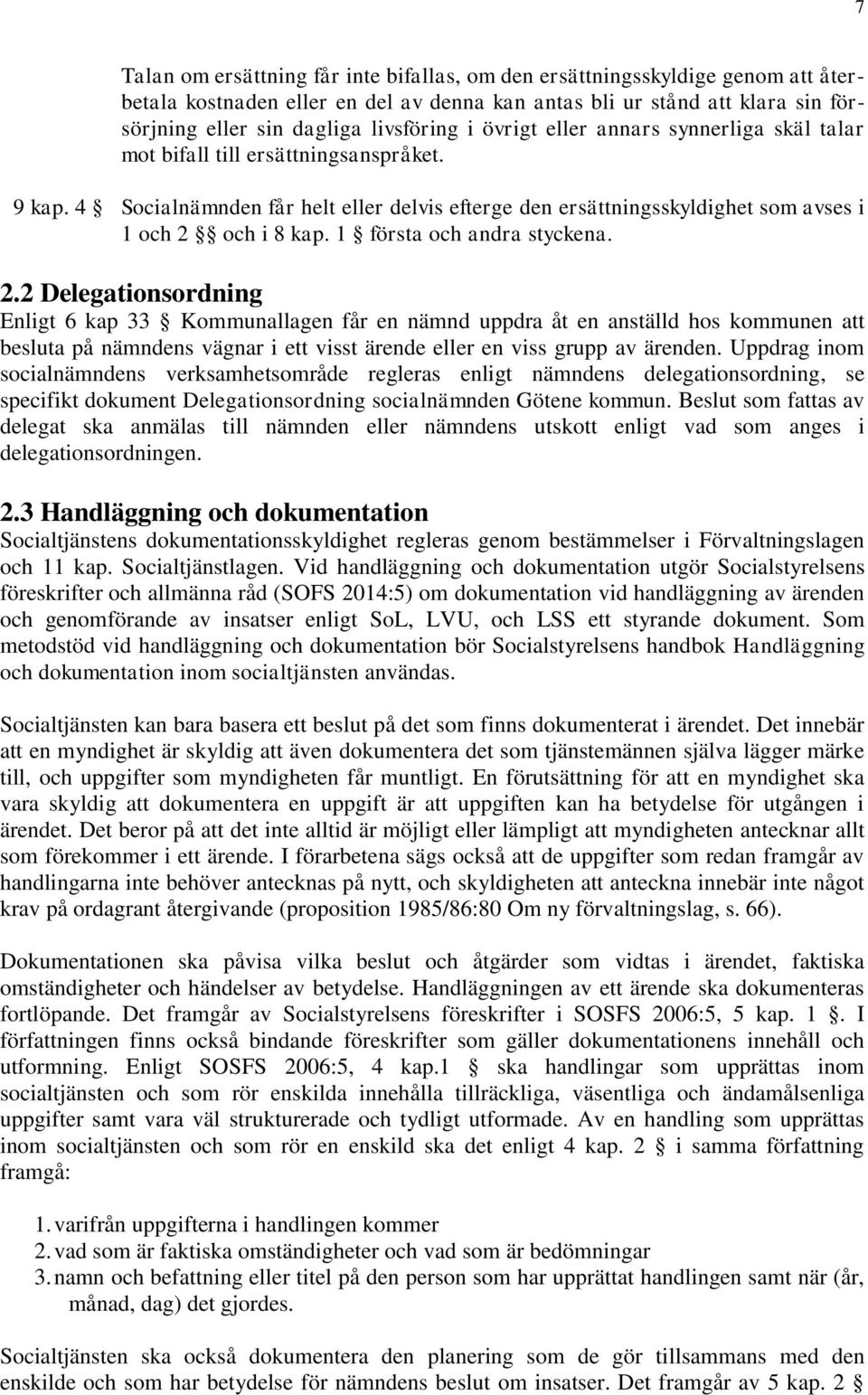 1 första och andra styckena. 2.