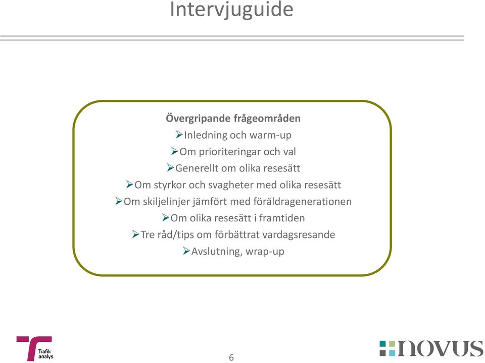 med olika resesätt Om skiljelinjer jämfört med föräldragenerationen Om