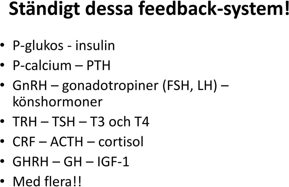 gonadotropiner (FSH, LH) könshormoner TRH