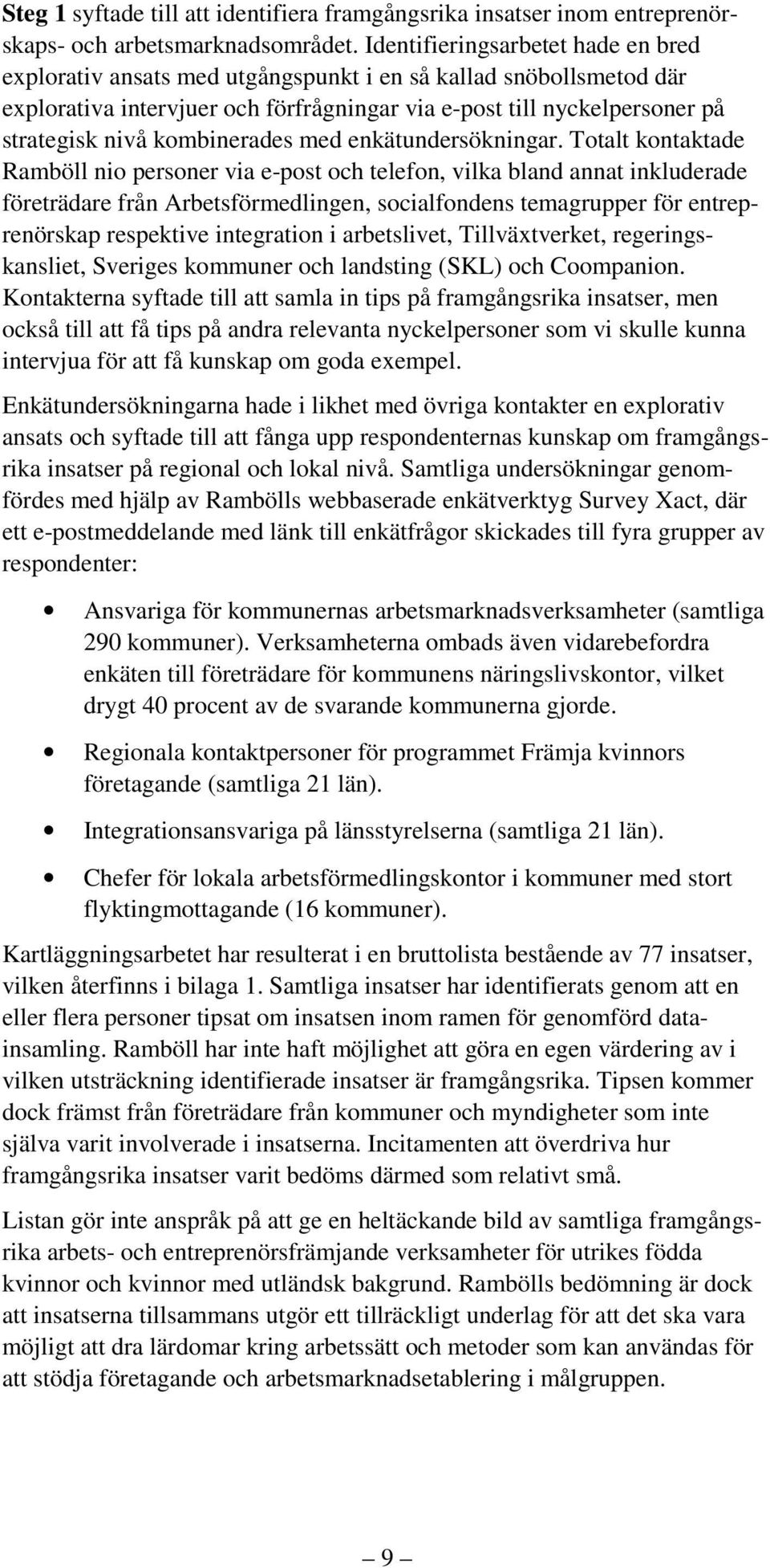 kombinerades med enkätundersökningar.