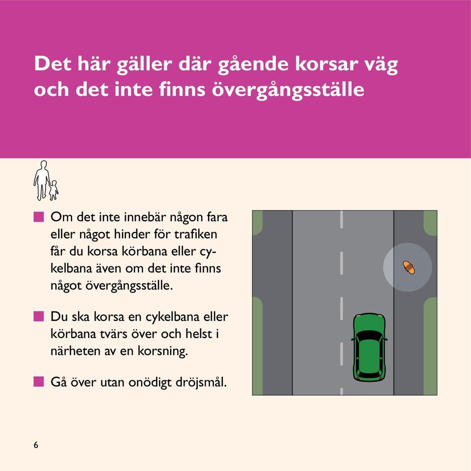 cykelbana även om det inte finns något övergångsställe.