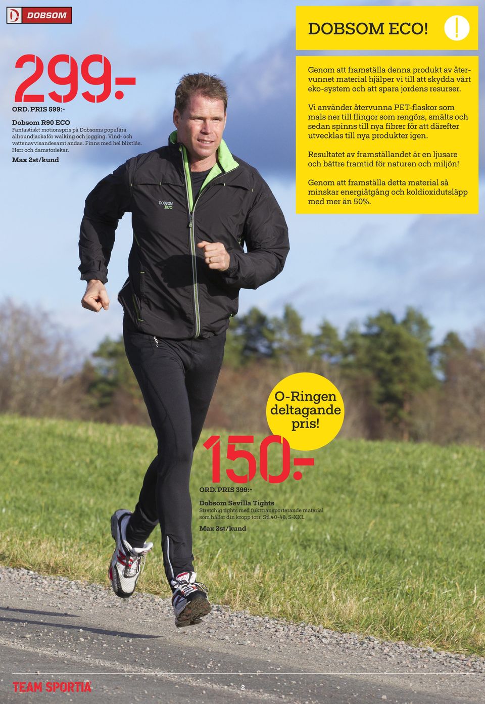 Resultatet av framställandet är en ljusare och bättre framtid för naturen och miljön! ord. PRIS 5- Fantastiskt motionspris på Dobsoms populära allroundjackaför walking och jogging.