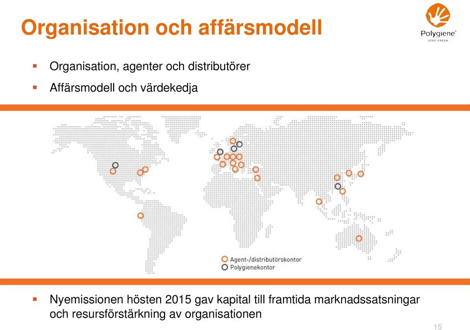 Nyemissionen hösten 2015 gav kapital till framtida