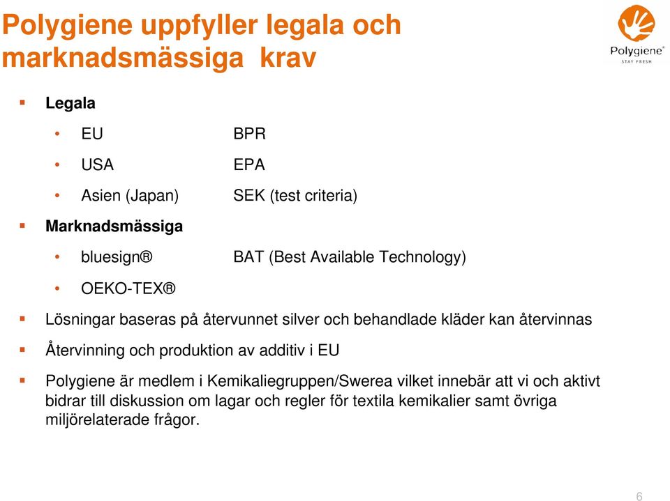 behandlade kläder kan återvinnas Återvinning och produktion av additiv i EU Polygiene är medlem i