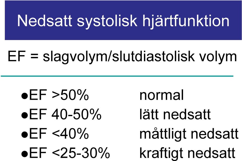 EF 40-50% EF <40% EF <25-30% normal