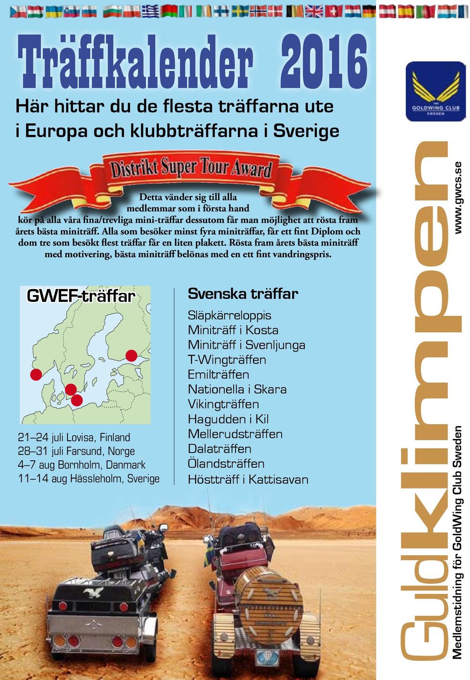 Rösta fram årets bästa miniträff med motivering, bästa miniträff belönas med en ett fint vandringspris.