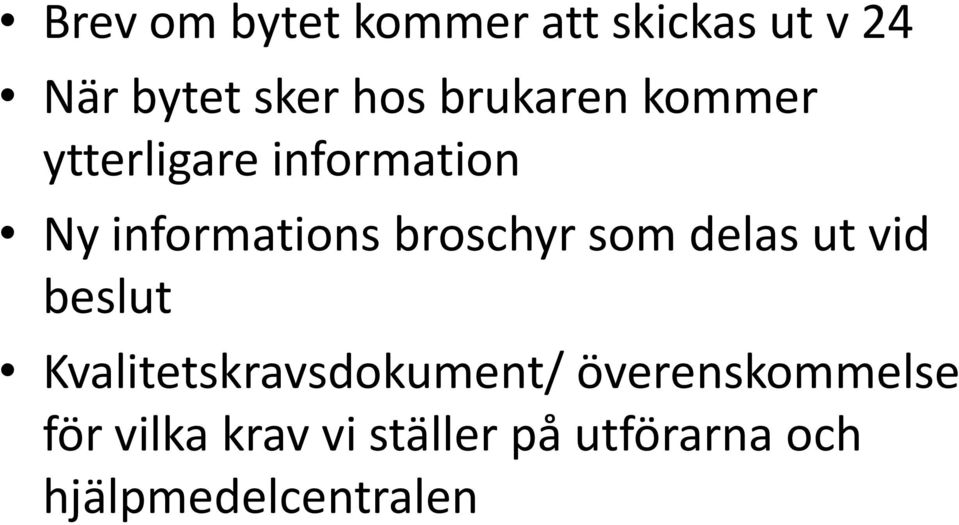 broschyr som delas ut vid beslut Kvalitetskravsdokument/