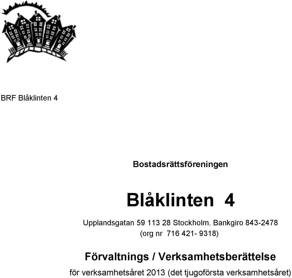 Bankgiro 843-2478 (org nr 716 421-9318) Förvaltnings /