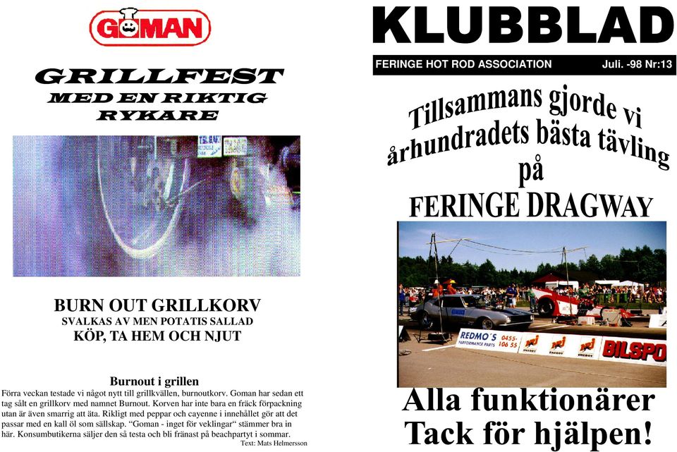 grillkvällen, burnoutkorv. Goman har sedan ett tag sålt en grillkorv med namnet Burnout.