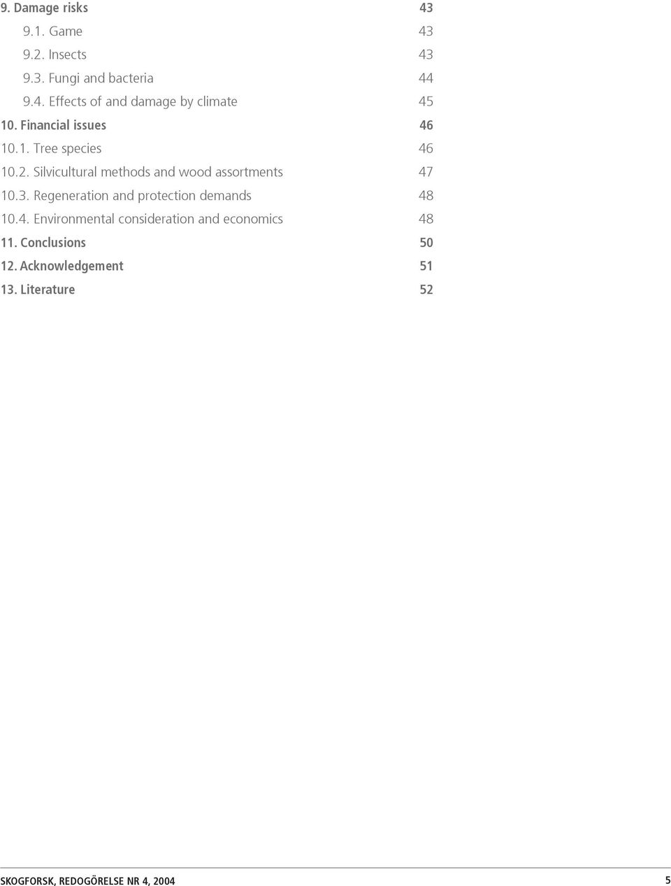 Regeneration and protection demands 48 10.4. Environmental consideration and economics 48 11.