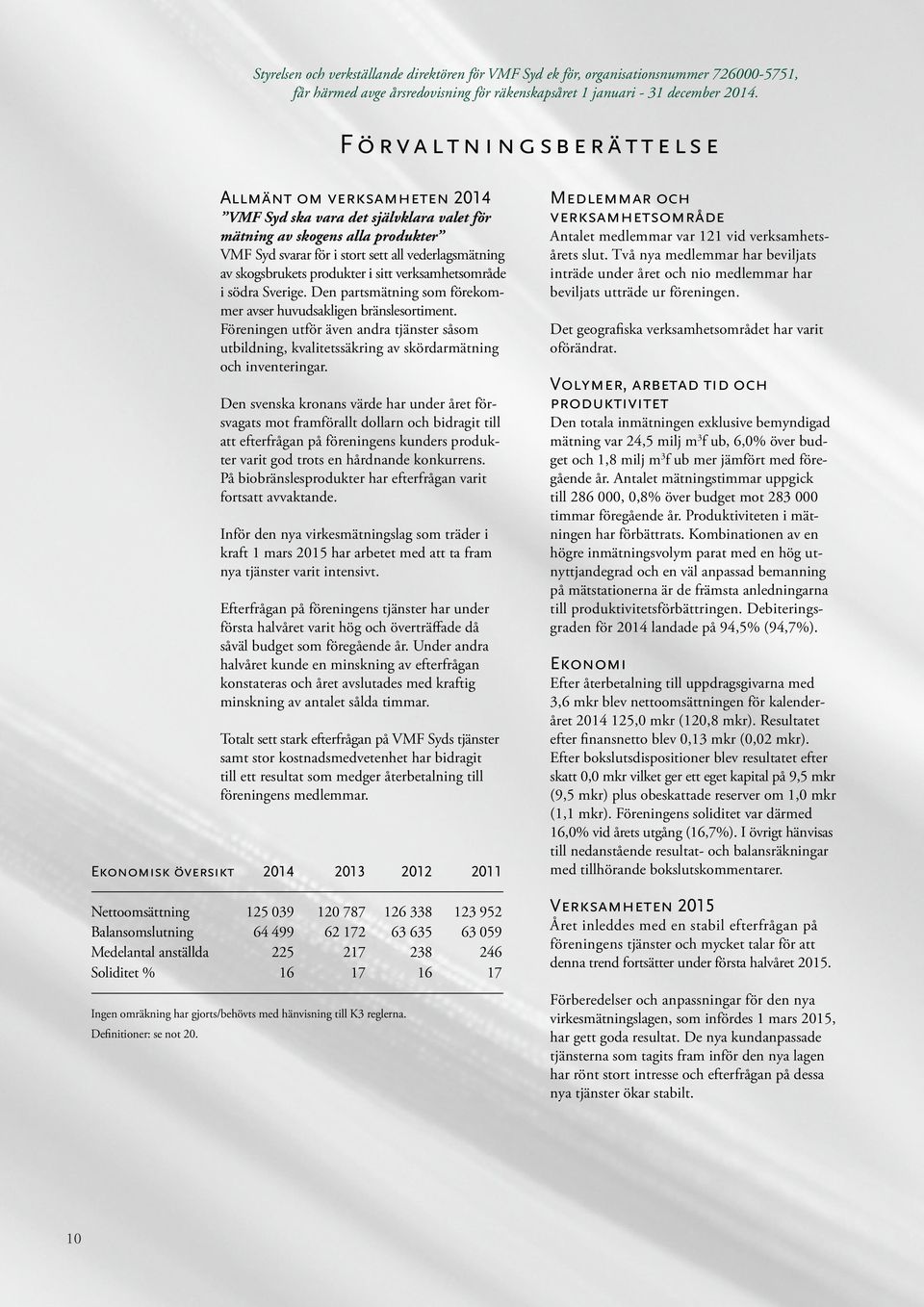 produkter i sitt verksamhetsområde i södra Sverige. Den partsmätning som förekommer avser huvudsakligen bränslesortiment.