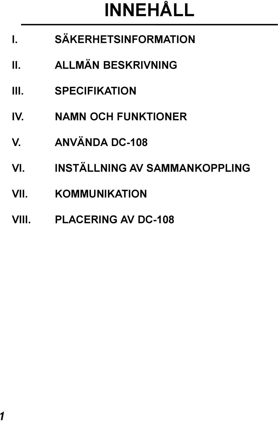 FUNKTIONER V. ANVÄNDA DC-108 VI. VII. VIII.