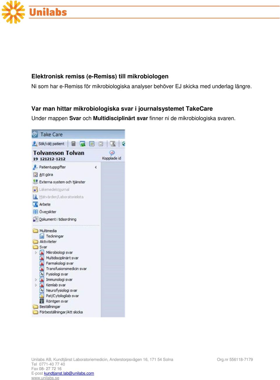 Var man hittar mikrobiologiska svar i journalsystemet TakeCare Under