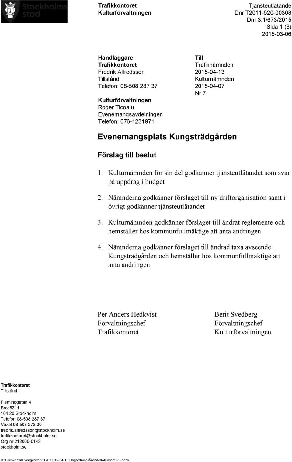 Nämnderna godkänner förslaget till ny driftorganisation samt i övrigt godkänner tjänsteutlåtandet 3.