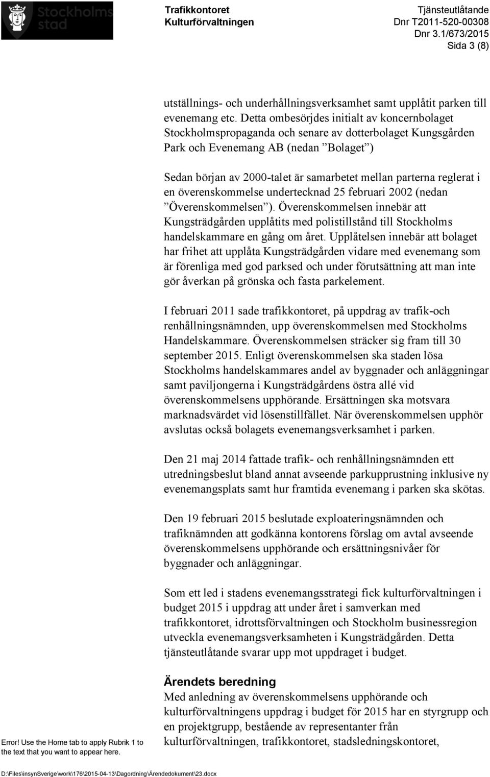 parterna reglerat i en överenskommelse undertecknad 25 februari 2002 (nedan Överenskommelsen ).