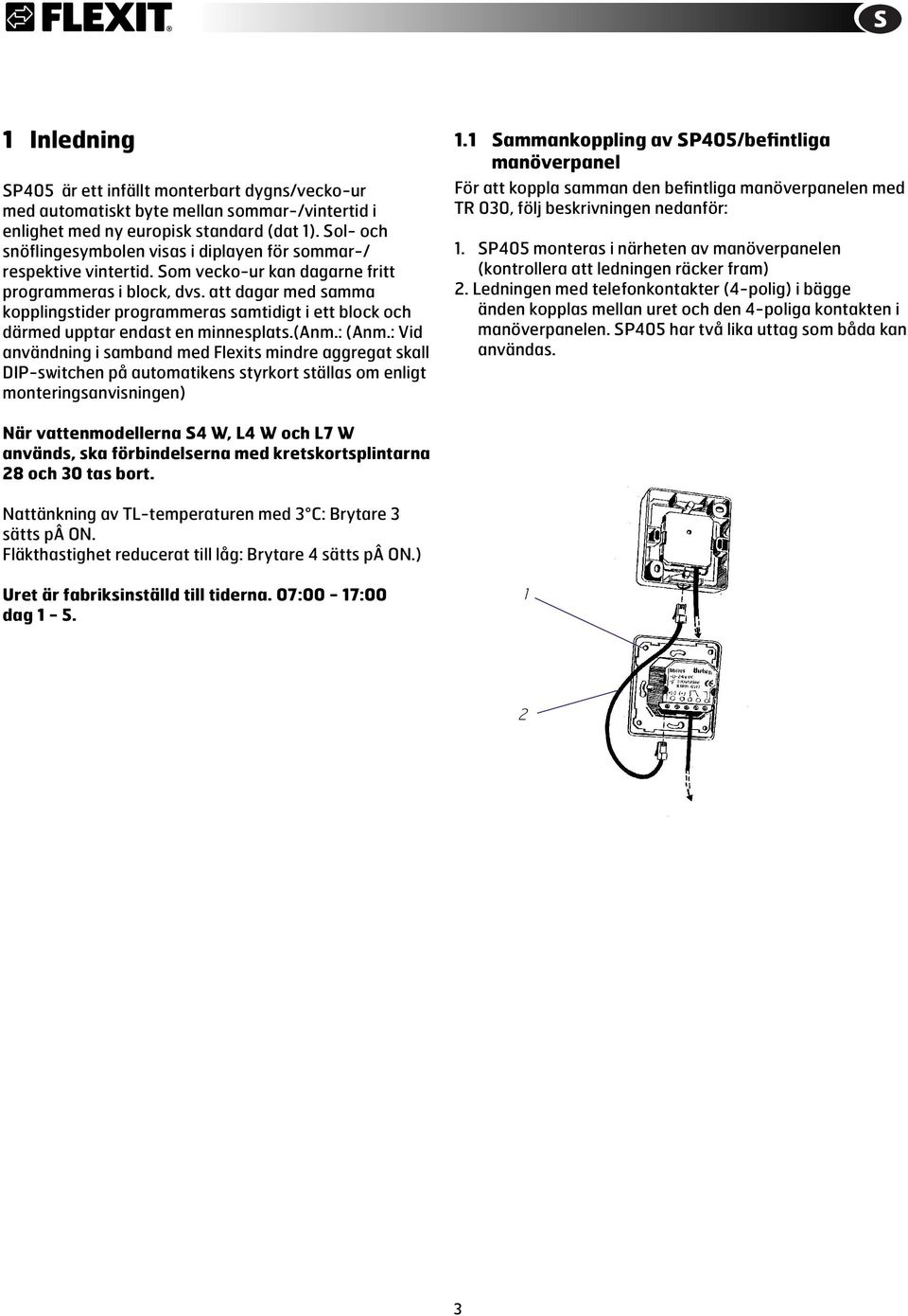 att dagar med samma kopplingstider programmeras samtidigt i ett block och därmed upptar endast en minnesplats.(anm.: (Anm.