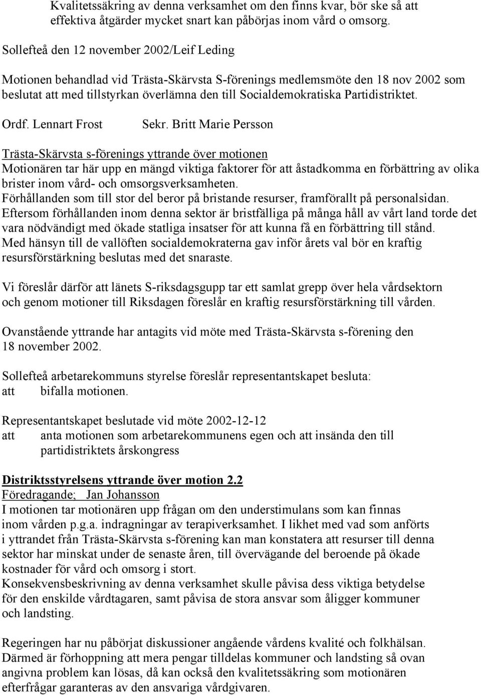 Partidistriktet. Ordf. Lennart Frost Sekr.