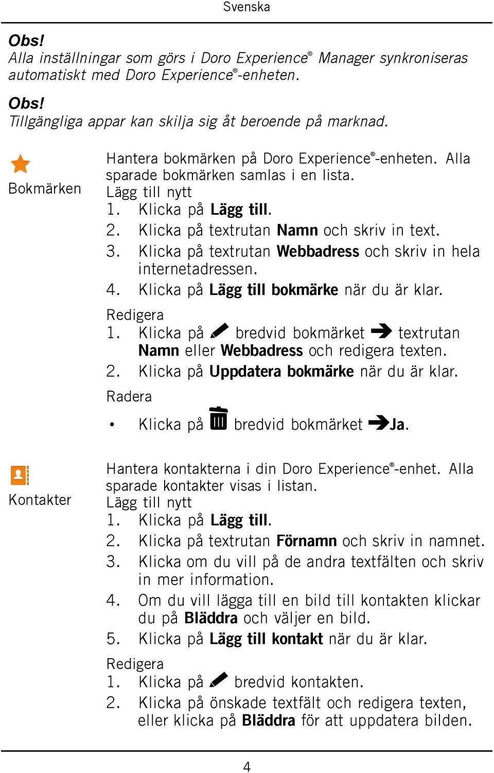 Klicka på textrutan Webbadress och skriv in hela internetadressen. 4. Klicka på Lägg till bokmärke när du är klar. Redigera 1.