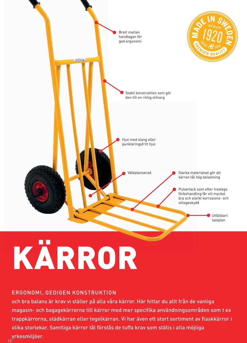 Utfällbart lastplan KÄRROR 10 ERGONOMI, GEDIGEN KONSTRUKTION och bra balans är krav vi ställer på alla våra kärror.