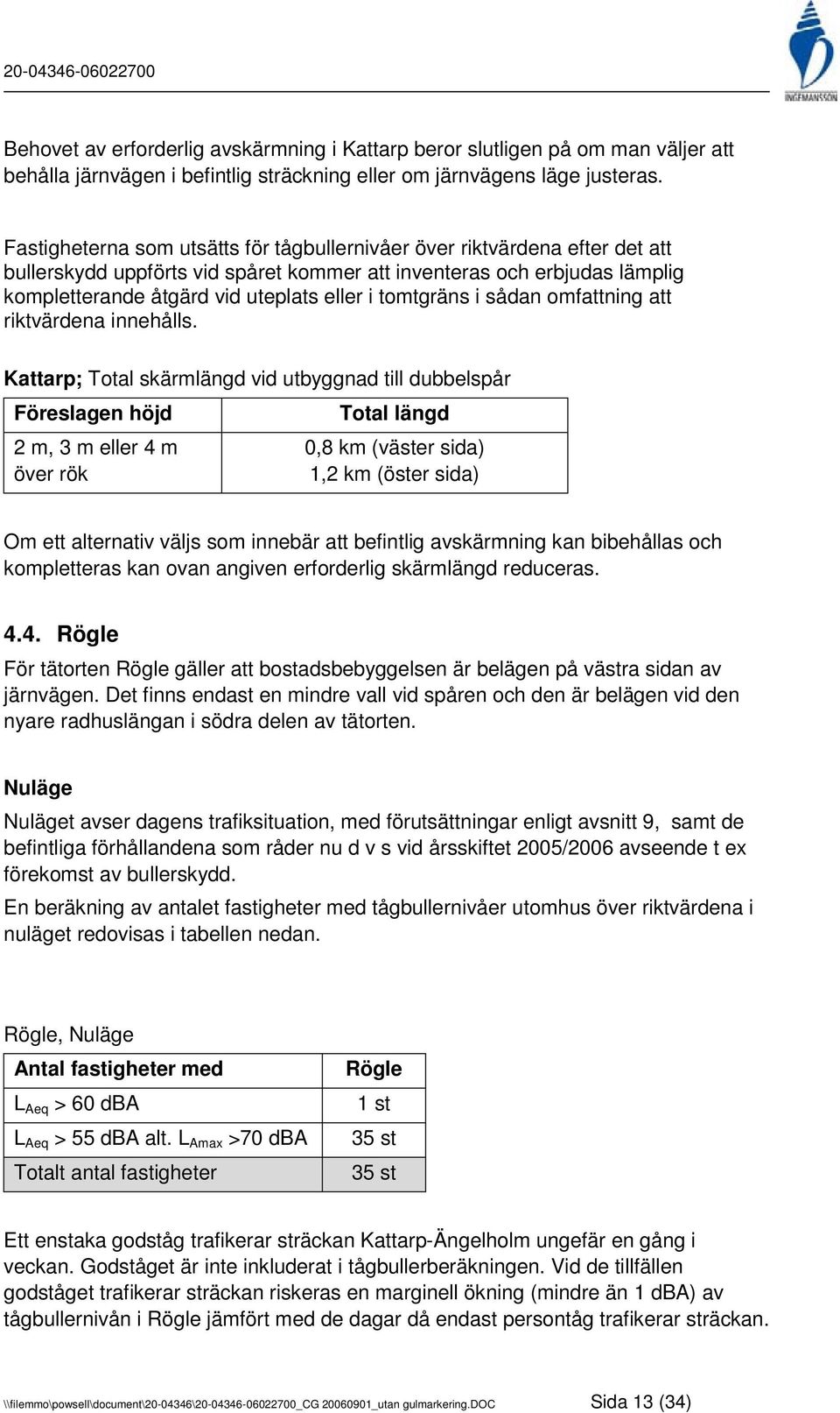 tomtgräns i sådan omfattning att riktvärdena innehålls.