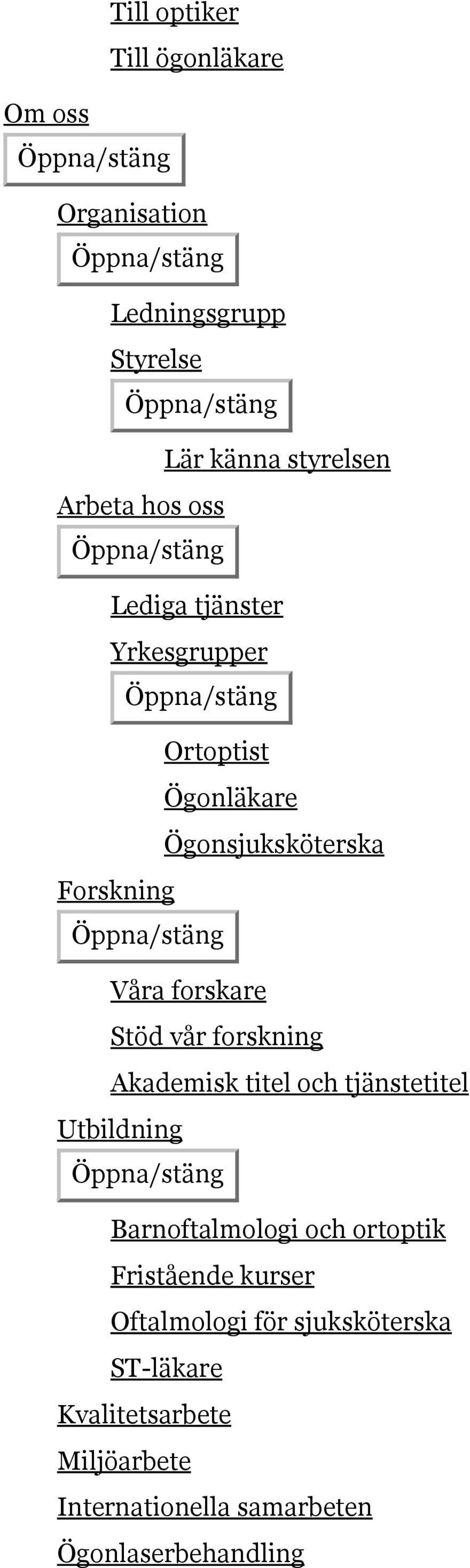 forskning Akademisk titel och tjänstetitel Utbildning Barnoftalmologi och ortoptik Fristående kurser