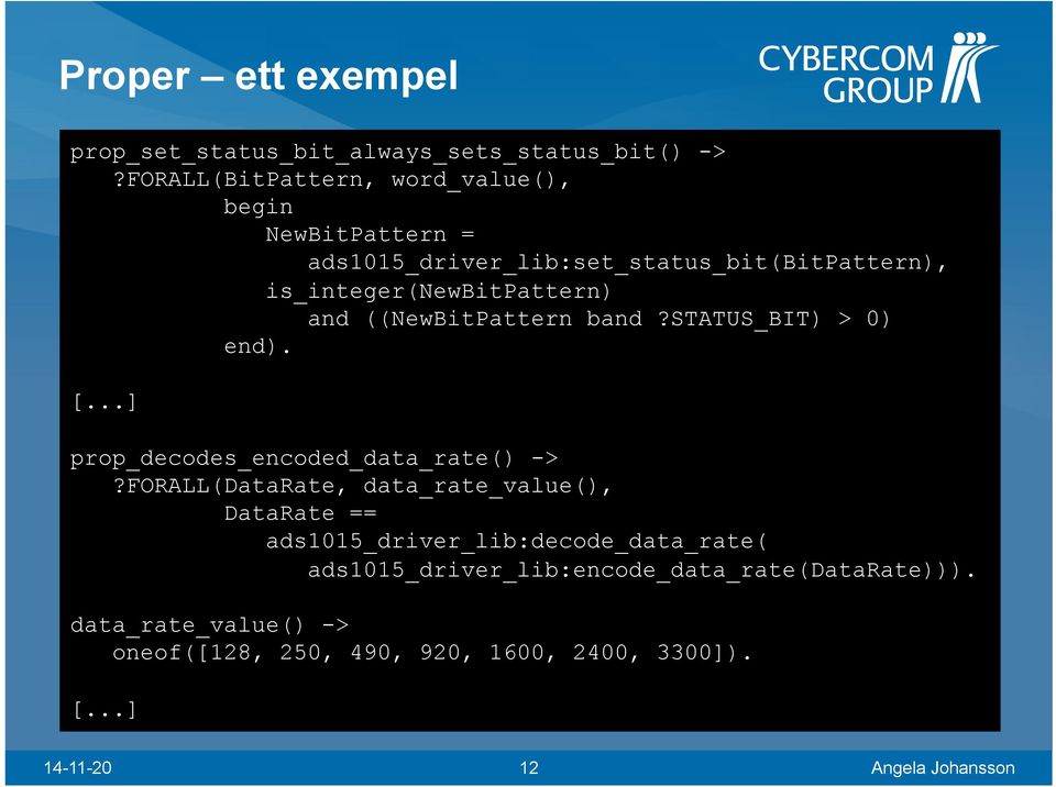 is_integer(newbitpattern) and ((NewBitPattern band?status_bit) > 0) end). [...] prop_decodes_encoded_data_rate() ->?