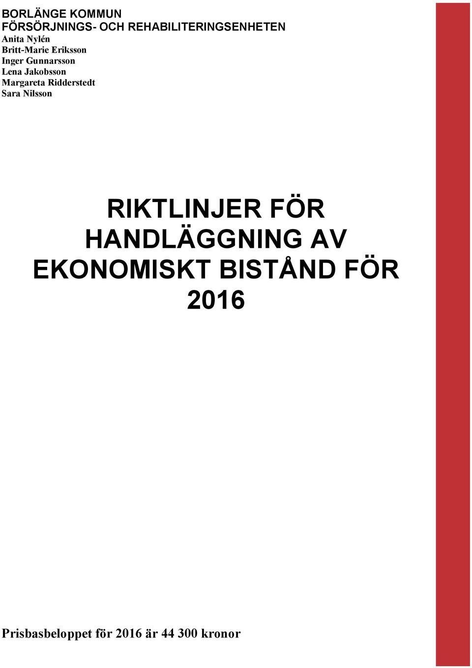 Margareta Ridderstedt Sara Nilsson RIKTLINJER FÖR HANDLÄGGNING